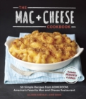The Mac + Cheese Cookbook : 50 Simple Recipes from Homeroom, America's Favorite Mac and Cheese Restaurant - Book