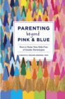 Parenting Beyond Pink & Blue - eBook
