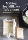 Making Soy Milk and Tofu at Home - eBook