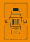 The Essential Bar Book : An A-to-Z Guide to Spirits, Cocktails, and Wine, with 115 Recipes for the World's Great Drinks - Book