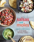 Salsas and Moles : Fresh and Authentic Recipes for Pico de Gallo, Mole Poblano, Chimichurri, Guacamole, and More [A Cookbook] - Book