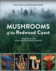 Mushrooms of the Redwood Coast : A Comprehensive Guide to the Fungi of Coastal Northern California - Book
