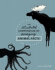 The Illustrated Compendium of Amazing Animal Facts - Book