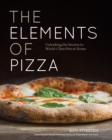 The Elements of Pizza : Unlocking the Secrets to World-Class Pies at Home [A Cookbook] - Book