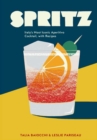 Spritz : Italy's Most Iconic Aperitivo Cocktail, with Recipes - Book