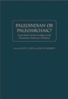 Paleoindian or Paleoarchaic? : Great Basin Human Ecology at the Pleistocene-Holocene Transition - Book