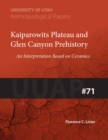 Kaiparowits Plateau and Glen Canyon Prehistory : An Interpretation Based on Ceramics - Book