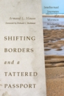 Shifting Borders and a Tattered Passport : Intellectual Journeys of a Mormon Academic - Book