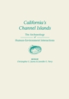 California's Channel Islands : The Archaeology of Human-Environment Interactions - Book