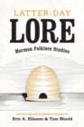 Latter-day Lore : Mormon Folklore Studies - Book