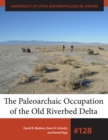 The Paleoarchaic Occupation of the Old River Bed Delta - Book