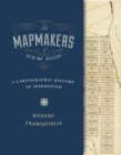The Mapmakers of New Zion : A Cartographic History of Mormonism - Book