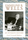 Emmeline B. Wells : An Intimate History - Book