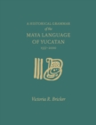 A Historical Grammar of the Maya Language of Yucatan: 1557-2000 - Book