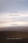 Finding Stillness in a Noisy World - Book