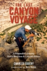 The Last Canyon Voyage : A Filmmaker's Journey Down the Green and Colorado Rivers - Book