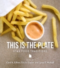 This Is the Plate : Utah Food Traditions - Book