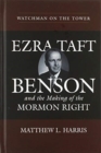 Watchman on the Tower : Ezra Taft Benson and the Making of the Mormon Right - Book