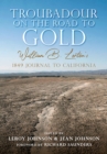Troubadour on the Road to Gold : William B. Lorton's 1849 Journal to California - Book