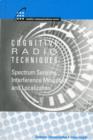Cognitive Radios Techniques: Spectrum Sensing, Interference Mitigation and Localization - Book