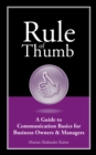 Rule of Thumb: A Guide to Communication Basics for Business Owners & Managers - Book