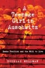 A Teenage Girl in Auschwitz : Basha Freilich and the Will to Live - Book