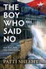 The Boy Who Said No : An Escape To Freedom - Book