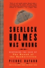 Sherlock Holmes Was Wrong : Reopening the Case of The Hound of the Baskervilles - eBook
