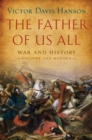 The Father of Us All : War and History, Ancient and Modern - eBook
