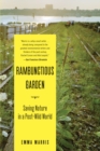 Rambunctious Garden : Saving Nature in a Post-Wild World - eBook