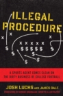 Illegal Procedure : A Sports Agent Comes Clean on the Dirty Business of College Football - eBook