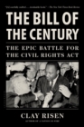 The Bill of the Century : The Epic Battle for the Civil Rights Act - eBook