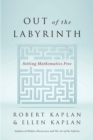 Out of the Labyrinth : Setting Mathematics Free - eBook