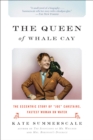 The Queen of Whale Cay : The Eccentric Story of "Joe" Carstairs, Fastest Woman on Water - eBook