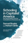 Schooling In Capitalist America : Educational Reform and the Contradictions of Economic Life - Book