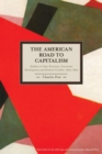American Road To Capitalism, The: Studies In Class Structure, Economic Development And Political Conflict : 1620-1877 Historical Materialism, Volume 28 - Book