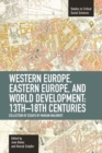 Western Europe, Eastern Europe And World Development 13th-18th Centuries: Collection Of Essays Of Marian : Studies in Critical Social Sciences, Volume 16 - Book