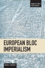 European Bloc Imperialism : Studies in Critical Social Sciences, Volume 23 - Book