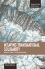 Weaving Transnational Solidarity: From The Catskills To Chiapas And Beyond : Studies in Critical Social Sciences, Volume 24 - Book