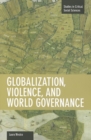 Globalization, Violence And World Governance : Studies in Critical Social Sciences, Volume 30 - Book