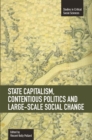 State Capitalism, Contentious Politics And Large-scale Social Change : Studies in Critical Social Sciences, Volume 29 - Book