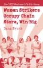 Women Strikers Occupy Chain Stores, Win Big : The 1937 Woolworth's Sit-Down - Book