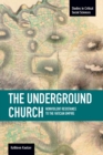 Underground Church, The: Non-violent Resistance To The Vatican Empire : Studies in Critical Social Sciences, Volume 40 - Book