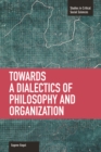 Toward A Dialectic Of Philosophy And Organization : Studies in Critical Social Sciences, Volume 45 - Book