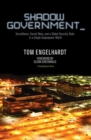 Shadow Government : Surveillance, Secret Wars, and a Global Security State in a Single Superpower World - Book
