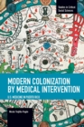 Modern Colonization By Medical Intervention: U.s. Medicine In Puerto Rico : Studies in Critical Social Sciences, Volume 58 - Book