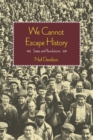 We Cannot Escape History : Nations, States and Revolutions - Book