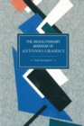 Revolutionary Marxism Of Antonio Gramsci : Historical Materialism, Volume 62 - Book