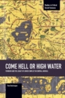 Come Hell Or High Water: Feminism And The Legacy Of Armed Conflict In Central America : Studies in Critical Social Sciences, Volume 63 - Book