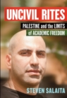 Uncivil Rites : Palestine and the Limits of Academic Freedom - Book